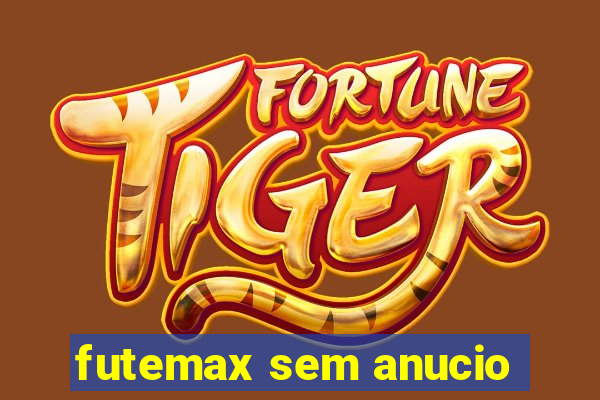 futemax sem anucio