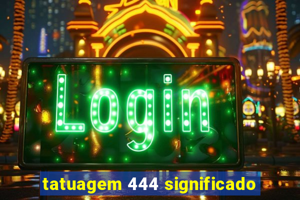 tatuagem 444 significado