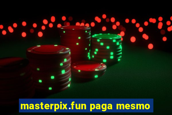 masterpix.fun paga mesmo