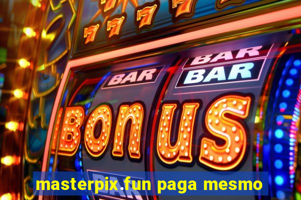 masterpix.fun paga mesmo