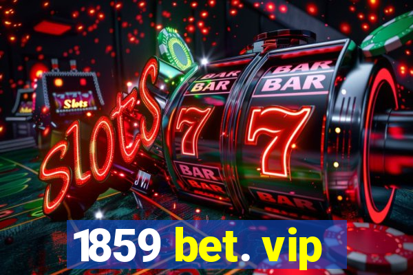 1859 bet. vip
