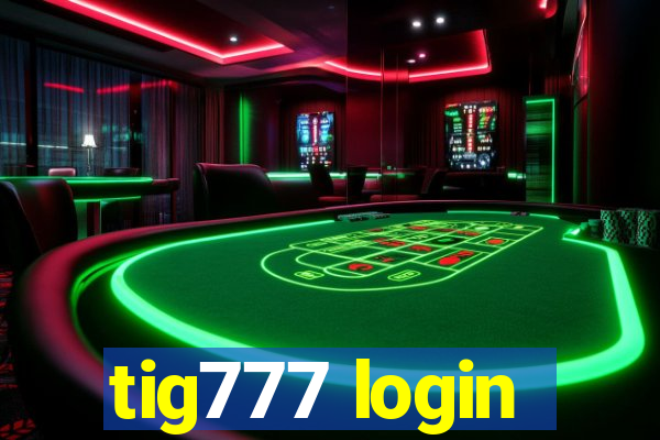 tig777 login