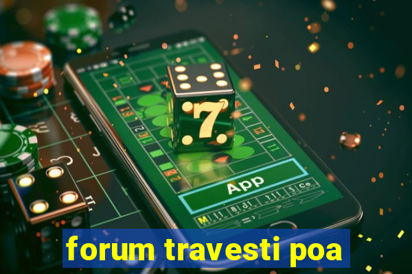 forum travesti poa
