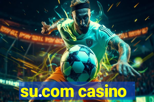 su.com casino