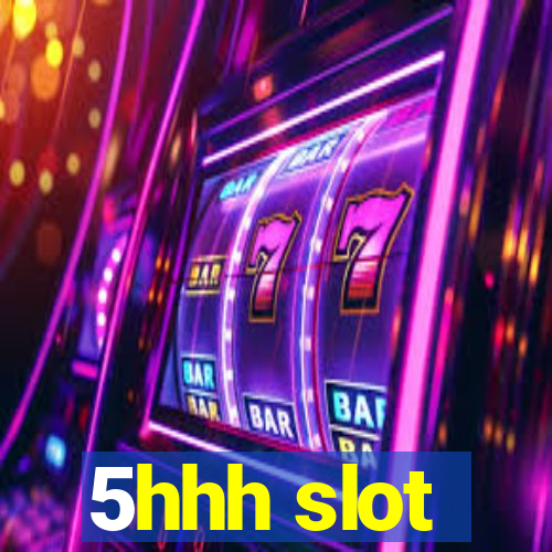 5hhh slot
