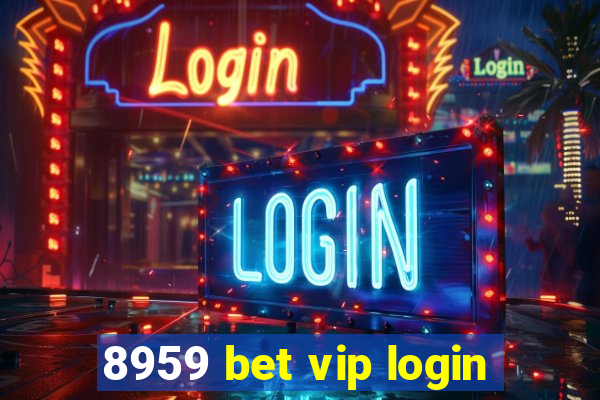 8959 bet vip login