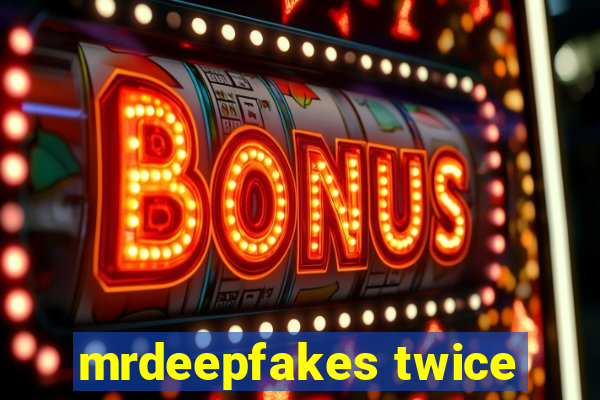 mrdeepfakes twice