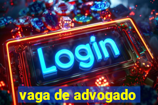 vaga de advogado