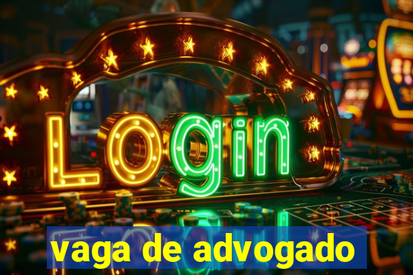 vaga de advogado