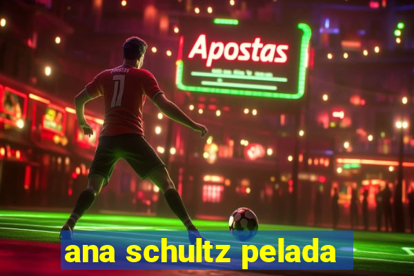 ana schultz pelada