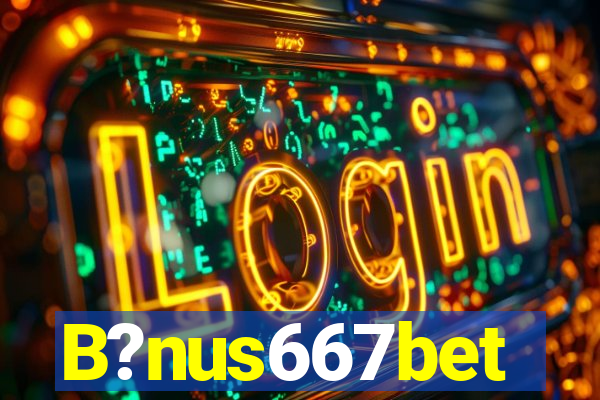 B?nus667bet