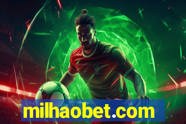 milhaobet.com
