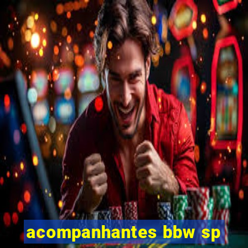 acompanhantes bbw sp