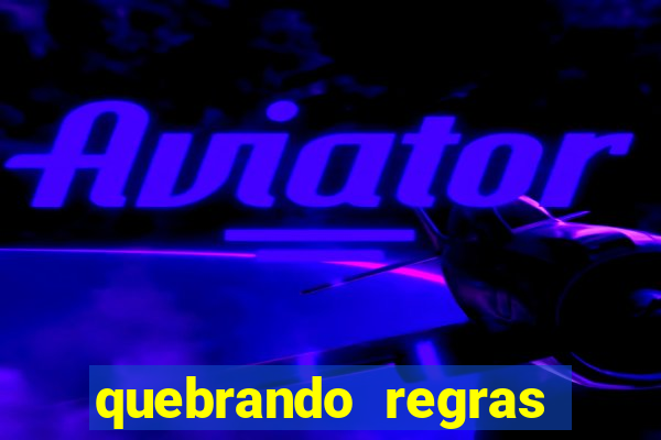 quebrando regras filme completo dublado mega filmes