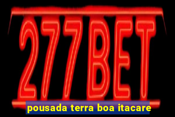pousada terra boa itacare