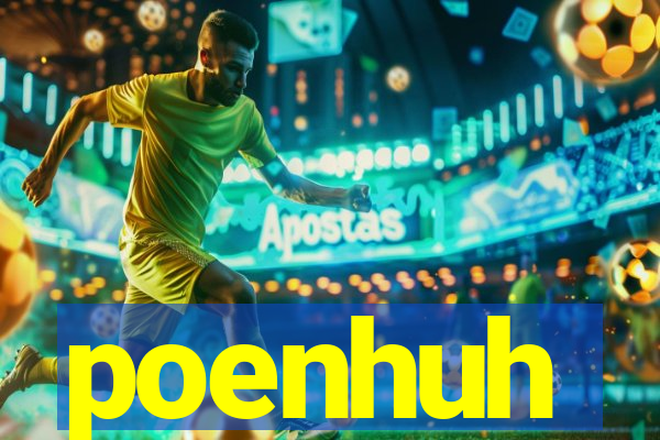 poenhuh