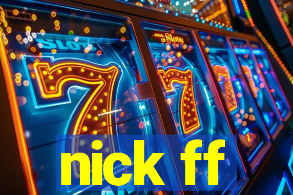 nick ff