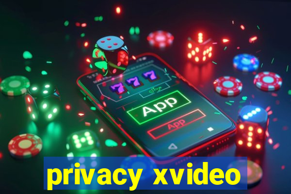 privacy xvideo