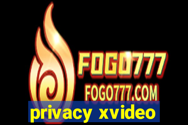 privacy xvideo