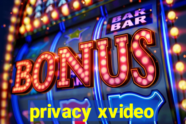 privacy xvideo