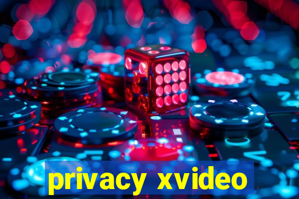 privacy xvideo