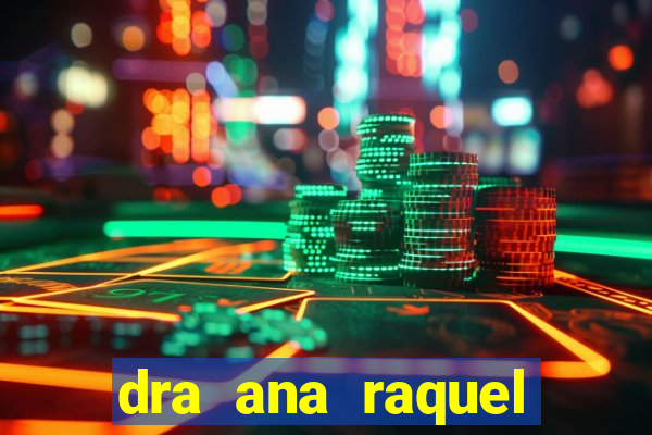dra ana raquel proctologista botafogo
