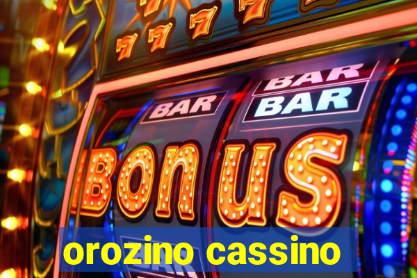 orozino cassino
