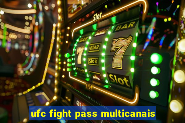 ufc fight pass multicanais