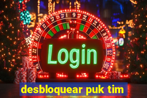 desbloquear puk tim