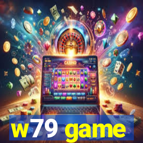 w79 game
