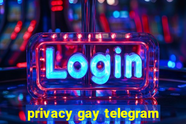 privacy gay telegram