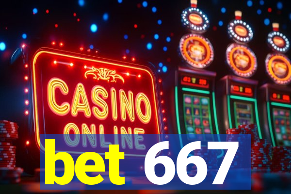 bet 667