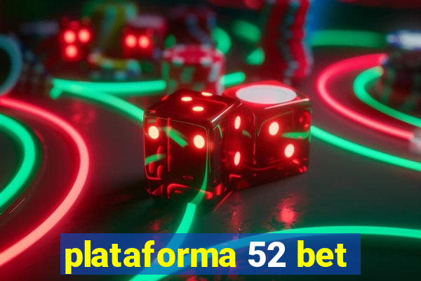 plataforma 52 bet