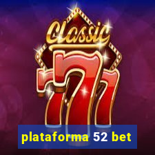 plataforma 52 bet