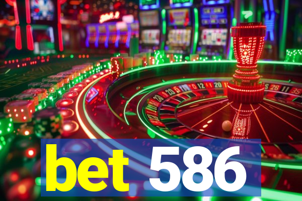 bet 586