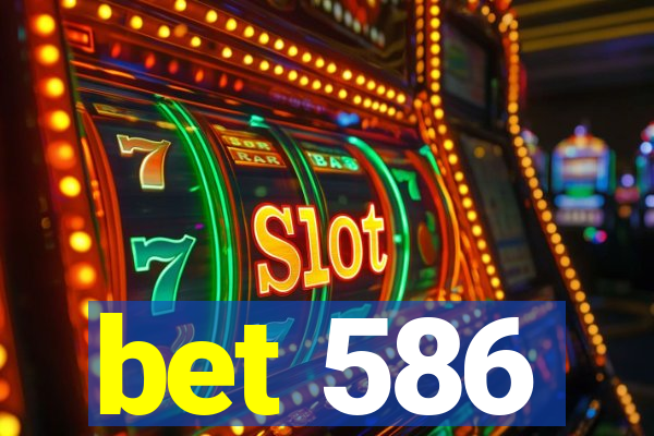 bet 586