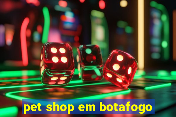 pet shop em botafogo