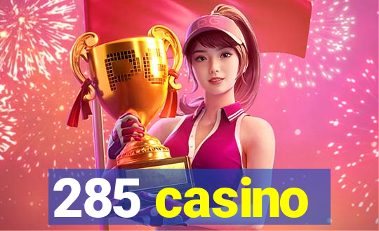 285 casino