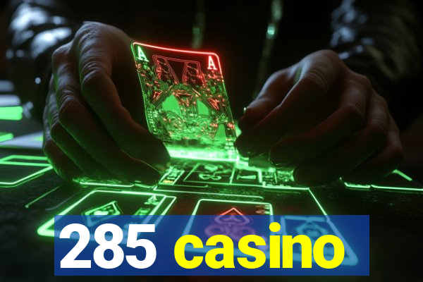 285 casino