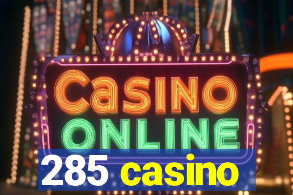 285 casino