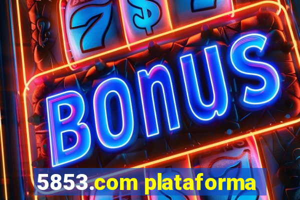 5853.com plataforma