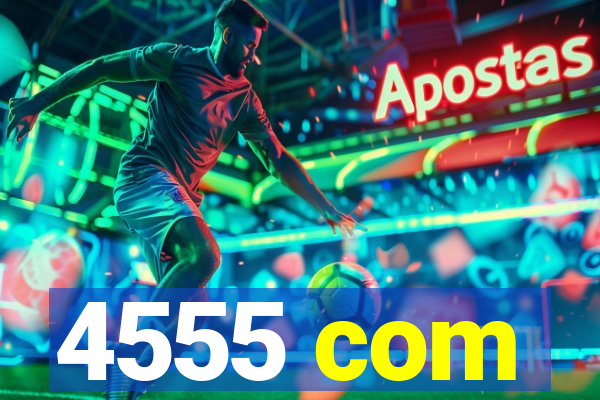 4555 com