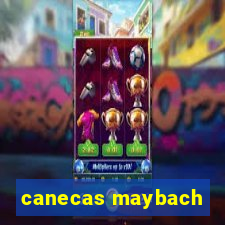 canecas maybach