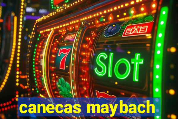 canecas maybach