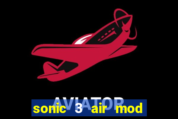sonic 3 air mod extra slot shadow