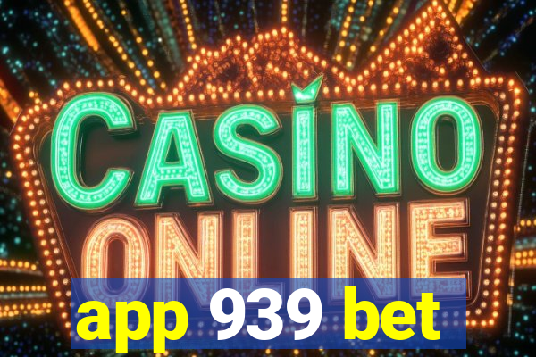 app 939 bet