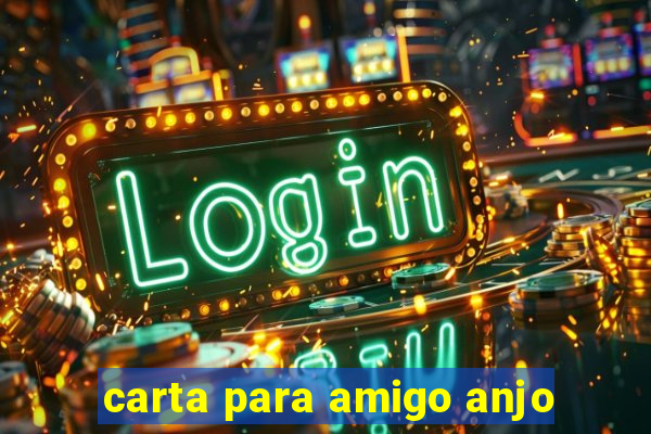 carta para amigo anjo