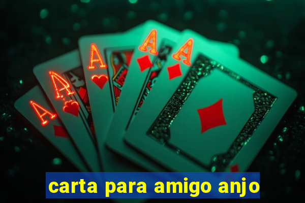 carta para amigo anjo