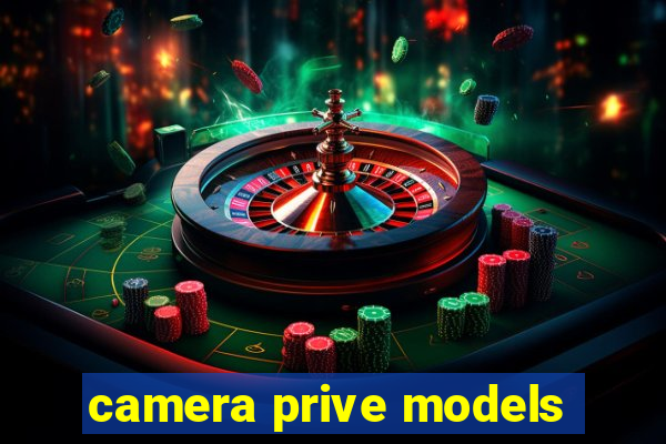 camera prive models
