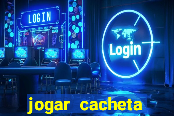 jogar cacheta valendo dinheiro